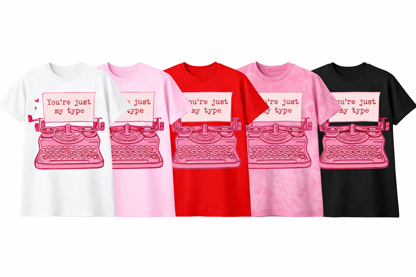 “You’re Just My Type” Valentine Graphic T-Shirt